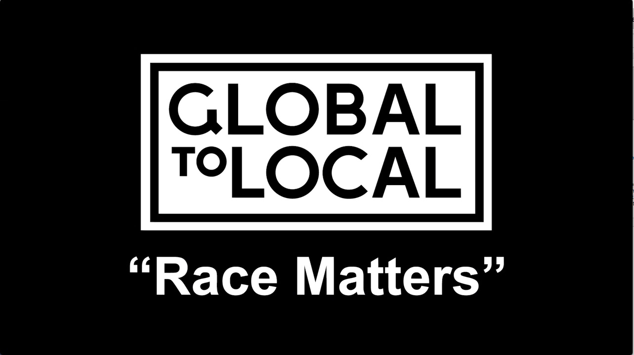 Global to Local: Race Matters (Full Program)
