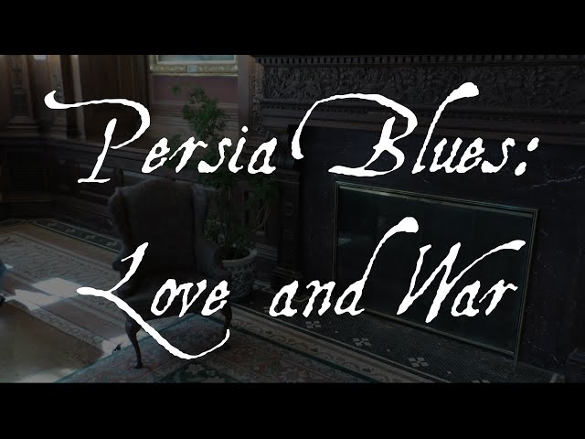 Persia Blues: Love and War Strikes the Right Chord Persia Blues: Love and War Strikes the Right Chord