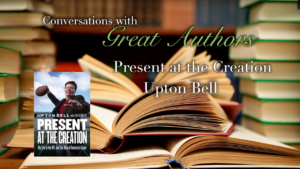 Conversations with Great Authors – Upton Bell