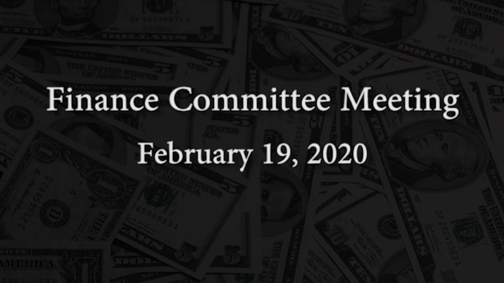 Finance Committee Meeting – February 19, 2020 Finance Committee Meeting – February 19, 2020