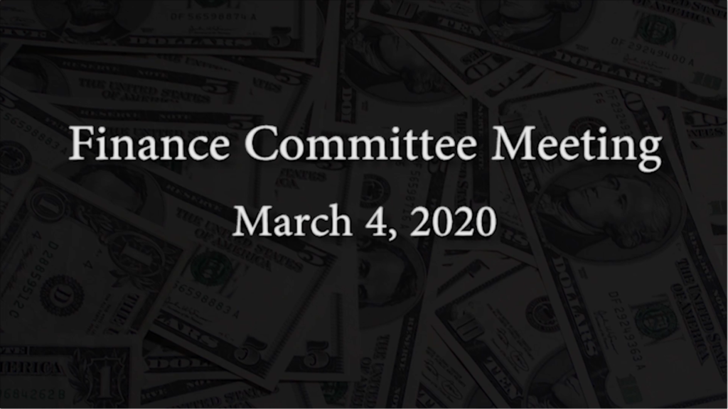 Finance Committee Meeting – March 4, 2020 Finance Committee Meeting – March 4, 2020