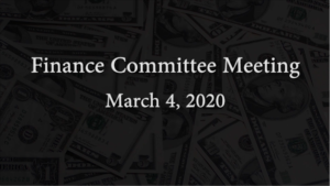 Finance Committee Meeting – March 4, 2020