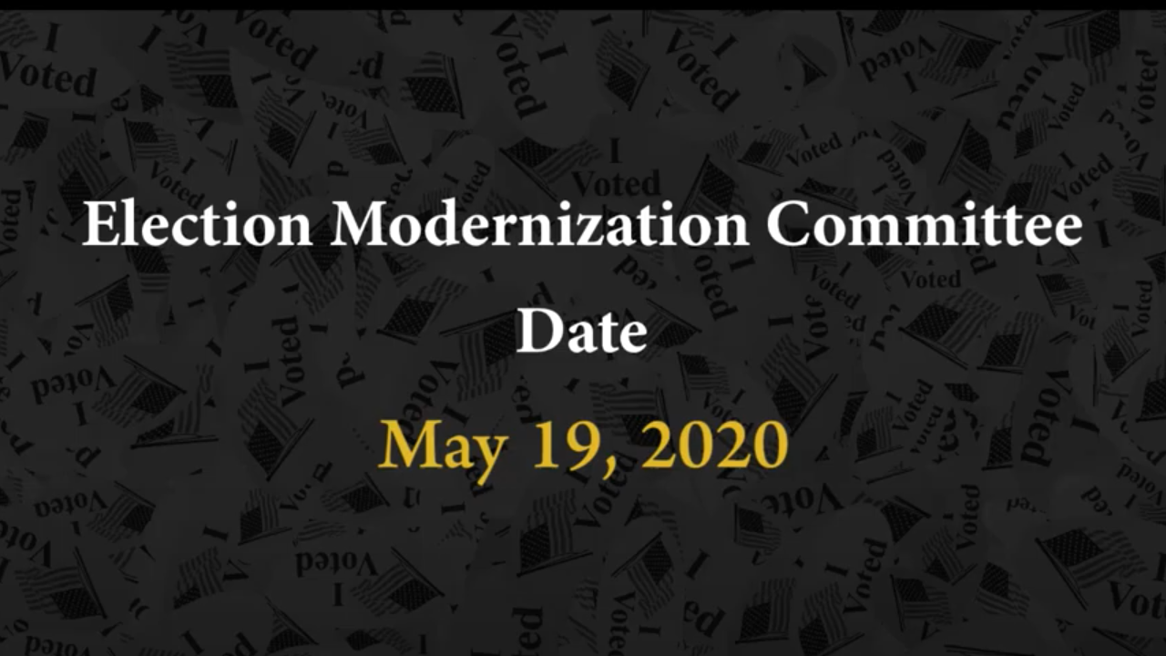 Meeting of the Election Modernization Committee - May 19, 2020