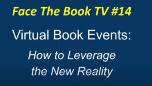 Face The Book TV #14 – Virtual Book Events: Leveraging the New Reality