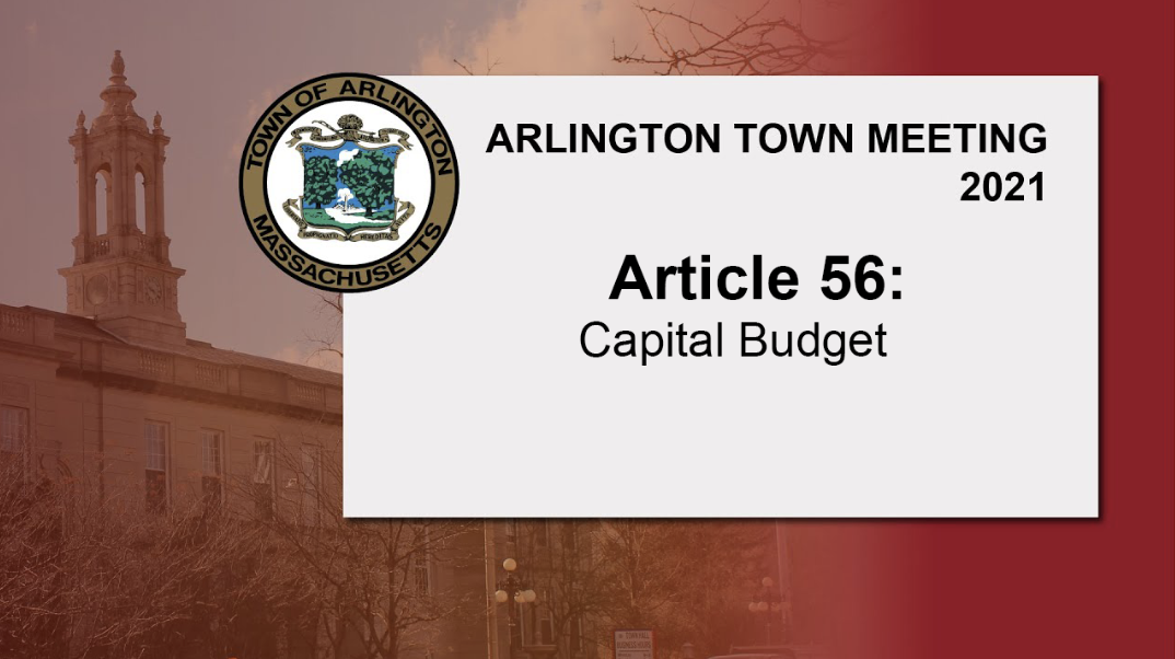 Warrant Article 56: Capital Budget – Town Meeting 2021