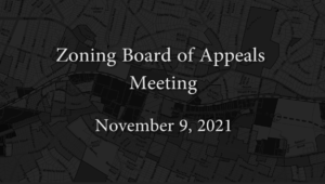 Zoning Board of Appeals Meeting –  November 9, 2021